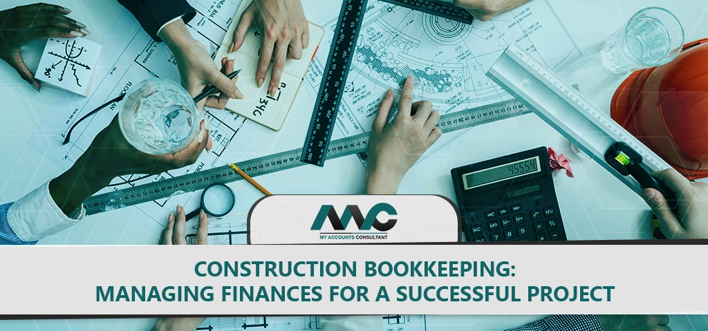 Construction Bookkeeping Managing Finances for a Successful Project