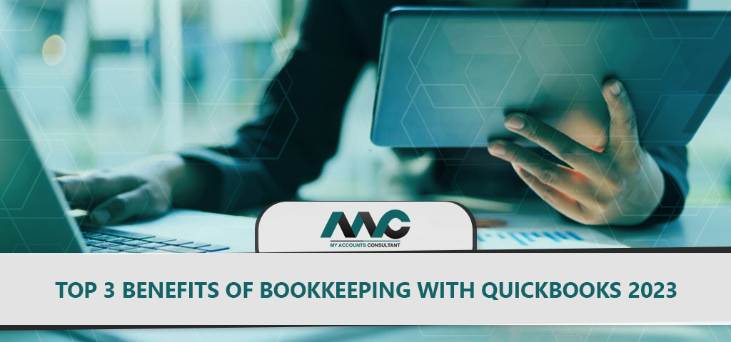 Top 3 Benefits of Bookkeeping with Quickbooks 2023